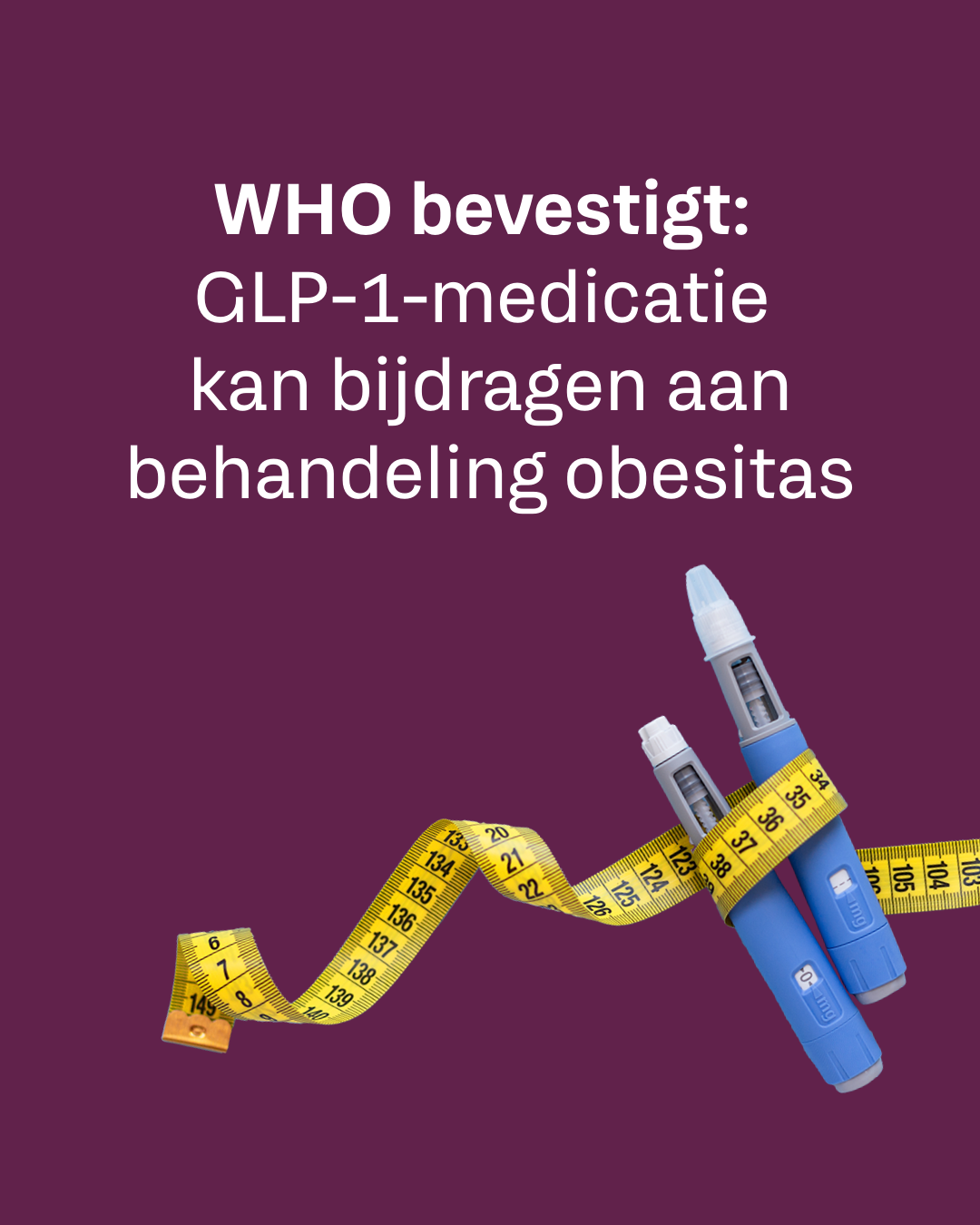WHO bevestigt: GLP-1 medicatie kan bijdragen aan behandeling obesitas