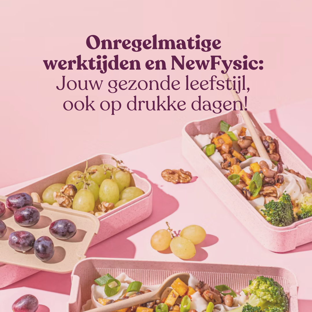 Onregelmatige werktijden en NewFysic: jouw gezonde levensstijl, ook op drukke dagen!
