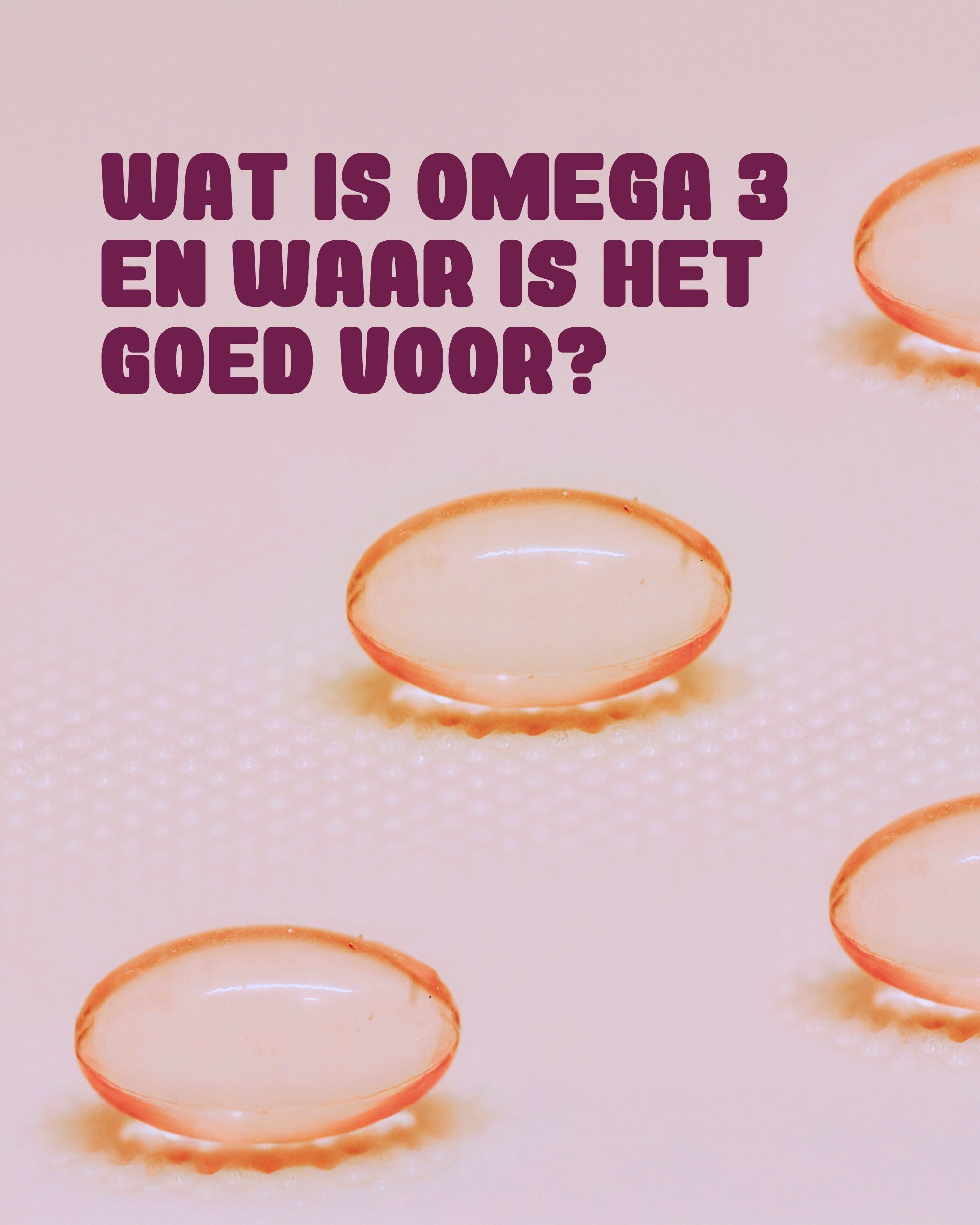 Omega 3: wat is het en waar is het goed voor?