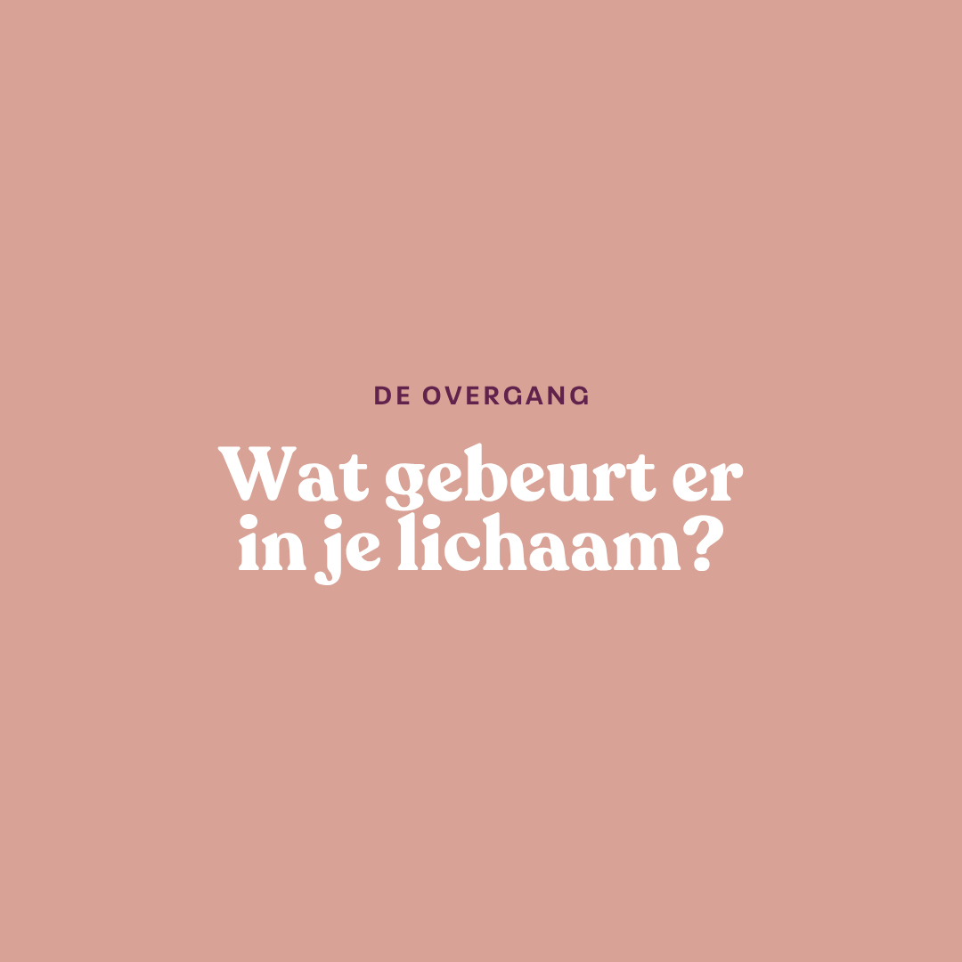De overgang: wat gebeurt er in je lichaam?